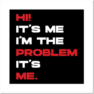 Hi! It’s Me I'm The Problem It’s Me. v4 Posters and Art